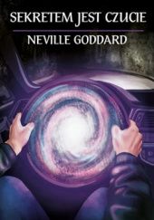 Sekretem jest czucie - Neville Goddard