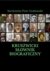 Okładka książki Kruszwicki Słownik Biograficzny Bartłomiej Grabowski