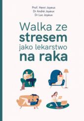 Okładka książki Walka ze stresem jako lekarstwo na raka Henri Joyeux