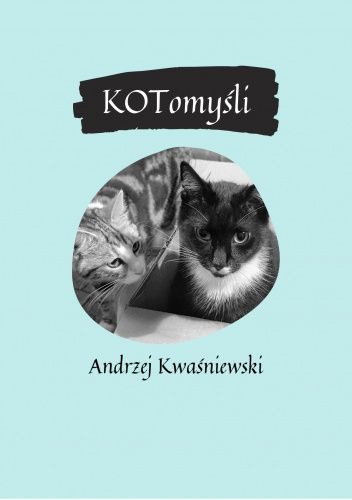 KOTomyśli - autorski zbiór kocich aforyzmów i cytatów
