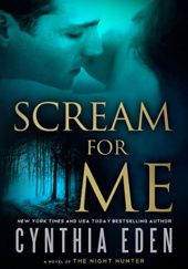 Okładka książki Scream For Me: A Novel of the Night Hunter Cynthia Eden