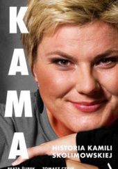 Okładka książki Kama. Historia Kamili Skolimowskiej Tomasz Czoik, Beata Żurek