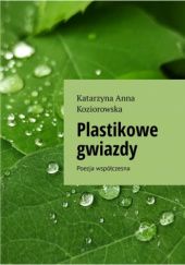 Okładka książki Plastikowe gwiazdy Katarzyna Koziorowska