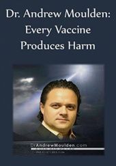 Okładka książki Dr. Andrew Moulden: Every Vaccine Produces Harm John P. Thomas