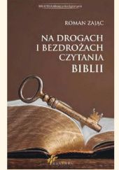 Okładka książki Na drogach i bezdrożach czytania Biblii Roman Zając