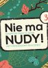 Okładka książki Nie ma nudy! 3. Charytatywny e-book Sylwia Błach,&nbsp;Dorota Frątczak,&nbsp;Izabela Michta,&nbsp;Beata Małgorzata Moniuszko,&nbsp;praca zbiorowa