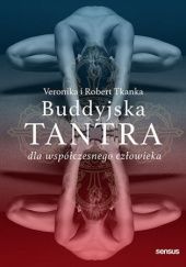 Okładka książki Buddyjska tantra dla współczesnego człowieka Robert Tkanka, Veronika Tkanka
