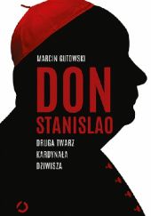 Okładka książki Don Stanislao. Druga twarz kardynała Dziwisza Marcin Gutowski