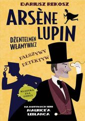 Arsène Lupin – dżentelmen włamywacz. Fałszywy detektyw