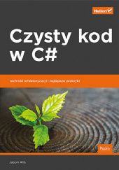 Okładka książki Czysty kod w C#. Techniki refaktoryzacji i najlepsze praktyki Jason Alls
