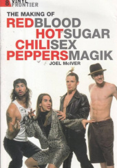 Okładka książki Red Hot Chili Peppers and the Making of Blood Sugar Sex Magik Joel McIver
