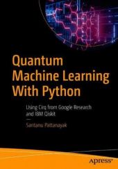 Okładka książki Quantum Machine Learning With Python: Using Cirq from Google Research and IBM Qiskit Santanu Pattanayak