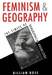 Okładka książki Feminism and Geography: The Limits of Geographical Knowledge Gillian Rose