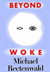 Okładka książki Beyond Woke Michael Rectenwald