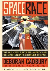 Okładka książki Space Race: The Epic Battle Between America and the Soviet Union for Dominion of Space Deborah Cadbury