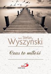 Okładka książki Czas to miłość Stefan Wyszyński (bł.)