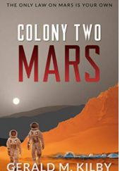 Okładka książki Colony Two Mars Gerald M. Kilby