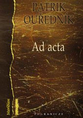 Okładka książki Ad acta Patrik Ouředník