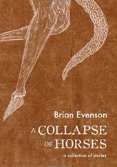 Okładka książki A Collapse of Horses Brian Evenson