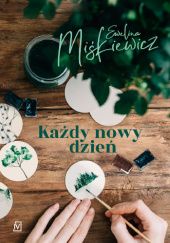 Okładka książki Każdy nowy dzień Ewelina Miśkiewicz