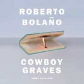 Okładka książki Cowboy Graves. Three Novellas Roberto Bolaño