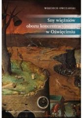 Okładka książki Sny więźniów obozu koncentracyjnego w Oświęcimiu Wojciech Owczarski