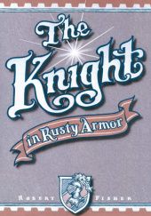 Okładka książki The Knight in Rusty Armor Robert Fisher