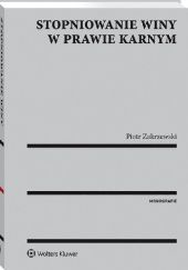Okładka książki Stopniowanie winy w prawie karnym Piotr Zakrzewski