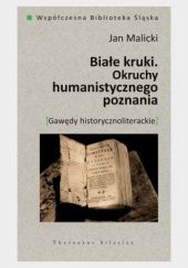 Okładka książki Biale kruki. Okruchy humanistycznego poznania Jan Malicki