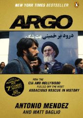 Okładka książki Argo: How the CIA and Hollywood Pulled Off the Most Audacious Rescue in History Matt Baglio, Antonio Mendez