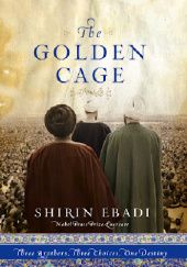 Okładka książki The Golden Cage: Three Brothers, Three Choices, One Destiny Shirin Ebadi