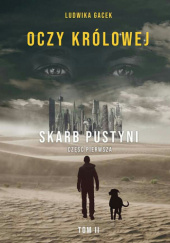 Okładka książki Oczy Królowej. Skarb pustyni Tom II Ludwika Gacek