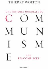 Okładka książki Une histoire mondiale du communisme, tome 3. Les Complices Thierry Wolton
