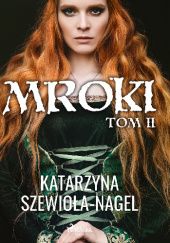 Okładka książki Mroki tom II Katarzyna Szewioła-Nagel