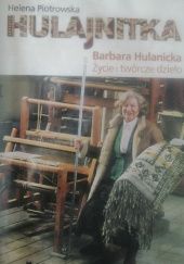 Okładka książki Hulajnitka. Barbara Hulanicka. Życie i twórcze dzieło Helena Piotrowska