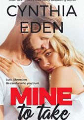 Okładka książki Mine To Take Cynthia Eden