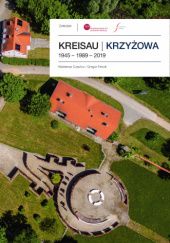 Okładka książki Kreisau | Krzyżowa. 1945 – 1989 – 2019 Waldemar Czachur, Gregor Feindt
