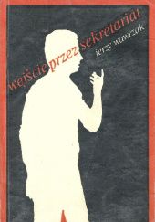 Okładka książki Wejście przez sekretariat Jerzy Wawrzak