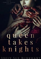 Okładka książki Queen Takes Knights Joely Sue Burkhart