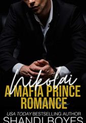 Okładka książki Nikolai: A Mafia Prince Romance Shandi Boyes