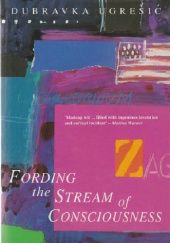 Okładka książki Fording the Stream of Consciousness Dubravka Ugrešić