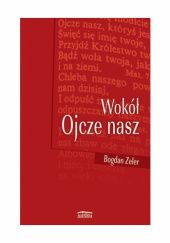 Okładka książki Wokół Ojcze nasz Bogdan Zeler