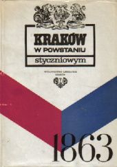 Kraków w Powstaniu Styczniowym