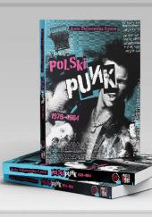 Okładka książki Polski Punk 1978-1984 Anna Dabrowska-Lyons