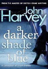 Okładka książki A Darker Shade of Blue John Harvey