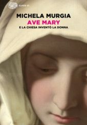 Okładka książki Ave Mary E la Chiesa inventò la donna Michela Murgia