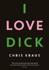 Okładka książki I Love Dick Chris Kraus