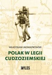 Okładka książki Polak w Legii Cudzoziemskiej Władysław Jagniątkowski