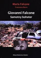 Okładka książki Giovanni Falcone Samotny Bohater Francesca Barra, Maria Falcone