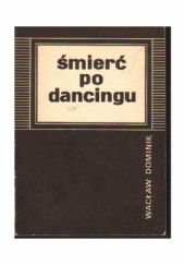 Okładka książki Śmierć po dancingu Wacław Dominik